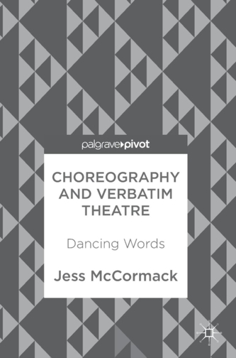 Choreography and Verbatim Theatre  Choreography and Verbatim Theatre