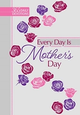  365 Daily Devotions: Every Day is Mother's Day