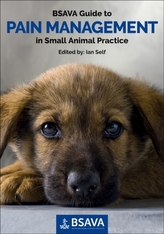  BSAVA Guide to Pain Management in Small Animal Practice