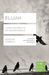  Elijah (Lifebuilder Study Guides): Living Securely in an Insecure World