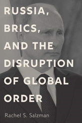 Russia, BRICS, and the Disruption of Global Order