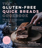 The Gluten-Free Quick Breads Cookbook