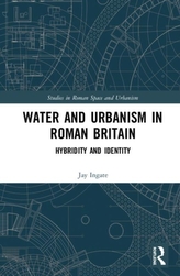  Water and Urbanism in Roman Britain