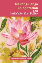  Mekong-Ganga Co-operation and India's Act East Policy