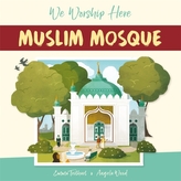  We Worship Here: Muslim Mosque