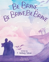 Be Brave, Be Brave, Be Brave