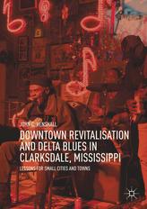  Downtown Revitalisation and Delta Blues in Clarksdale, Mississippi