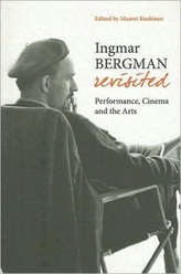  Ingmar Bergman Revisited - Performance, Cinema, and the Arts