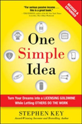  One Simple Idea, Revised and Expanded Edition: Turn Your Dreams into a Licensing Goldmine While Letting Others Do the Wo
