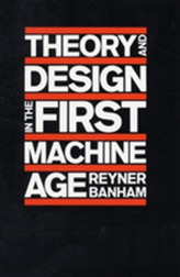  Theory and Design in the First Machine Age