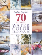  Zoltan Szabo's 70 Favorite Watercolor Techniques