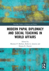  Modern Papal Diplomacy and Social Teaching in World Affairs