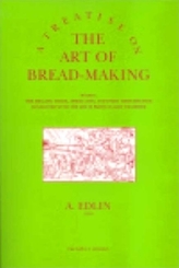 A Treatise on the Art of Bread-making
