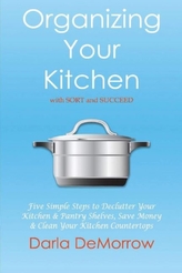  Organizing Your Kitchen With Sort and Succeed