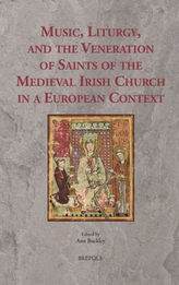  Music, Liturgy, and the Veneration of Saints of the Medieval Irish Church in a European Context
