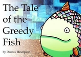The Tale of the Greedy Fish