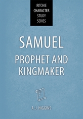  Samuel: Prophet and Kingmaker