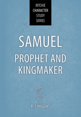  Samuel: Prophet and Kingmaker