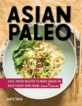  Asian Paleo - Easy, Fresh Recipes to Make Ahead or Enjoy Right Now from I Heart Umami