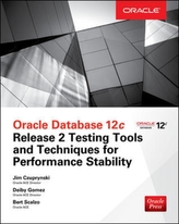  Oracle Database 12c Release 2 Testing Tools and Techniques for Performance and Scalability