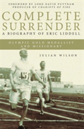  Complete Surrender: Biography of Eric Liddell