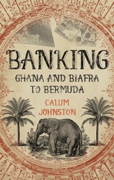  Banking - Ghana and Biafra to Bermuda