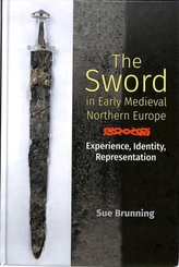 The Sword in Early Medieval Northern Europe
