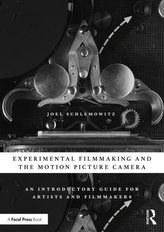  Experimental Filmmaking and the Motion Picture Camera