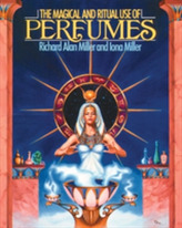 The Magical and Ritual Use of Perfumes