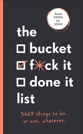 The Bucket, F*ck it, Done it List