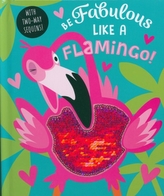  Be Fabulous Like A Flamingo