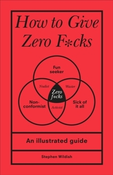  How to Give Zero F*cks