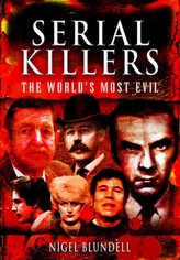 Serial Killers: The World\'s Most Evil