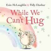  While We Can\'t Hug
