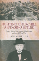  Fighting Churchill, Appeasing Hitler