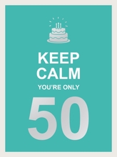  Keep Calm You\'re Only 50