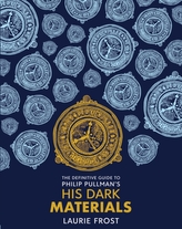 The Definitive Guide to Philip Pullman\'s His Dark Materials: The Original Trilogy