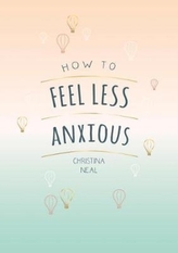  How to Feel Less Anxious
