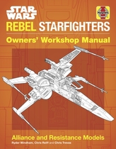  Star Wars Rebel Starfighters Owners\' Workshop Manual