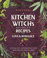 A Kitchen Witch\'s Guide to Recipes for Love & Romance