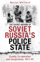 The Secret History of Soviet Russia\'s Police State