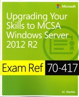  Exam Ref 70-417 Upgrading from Windows Server 2008 to Windows Server 2012 R2 (MCSA)
