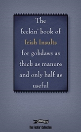 The Book of Feckin\' Irish Insults for gobdaws as thick as manure and only half as useful
