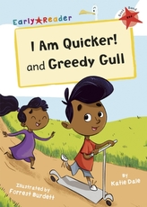  I Am Quicker and Greedy Gull