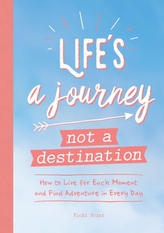  Life\'s a Journey, Not a Destination