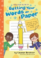 The Kids\' Guide to Getting Your Words on Paper