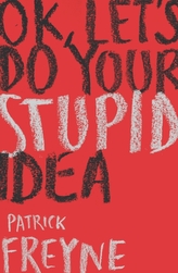  OK, Let\'s Do Your Stupid Idea