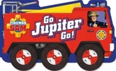  Fireman Sam: Go, Jupiter, Go! (a shaped board book with wheels)