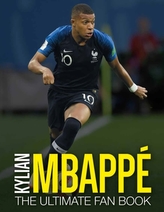  Kylian Mbappe: The Ultimate Fan Book