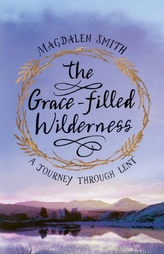 The Grace-filled Wilderness: A Six-week Course for Lent